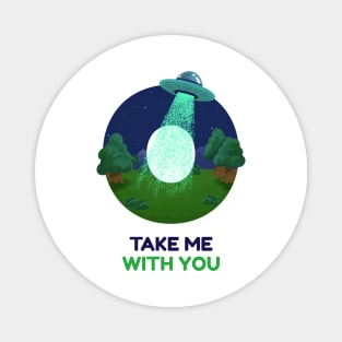 Take me away aliens Magnet